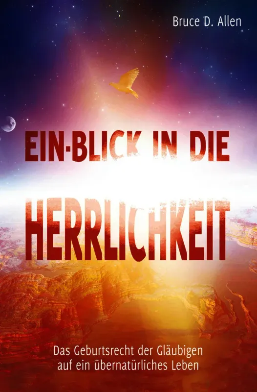 Ein-Blick in die Herrlichkeit - Das Geburtsrecht der Gläubigen auf ein übernatürliches Leben Ein-Blick in die Herrlichkeit - Das Geburtsrecht der Gläubigen auf ein übernatürliches Leben