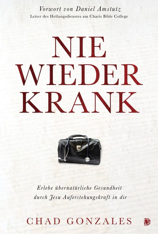 Nie wieder krank Erlebe übernatürliche Gesundheit durch Jesu Auferstehungskraft in dir Nie wieder krank Erlebe übernatürliche Gesundheit durch Jesu Auferstehungskraft in dir