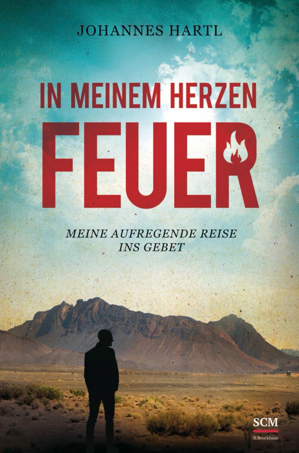 In meinem Herzen Feuer - Meine aufregende Reise ins Gebet