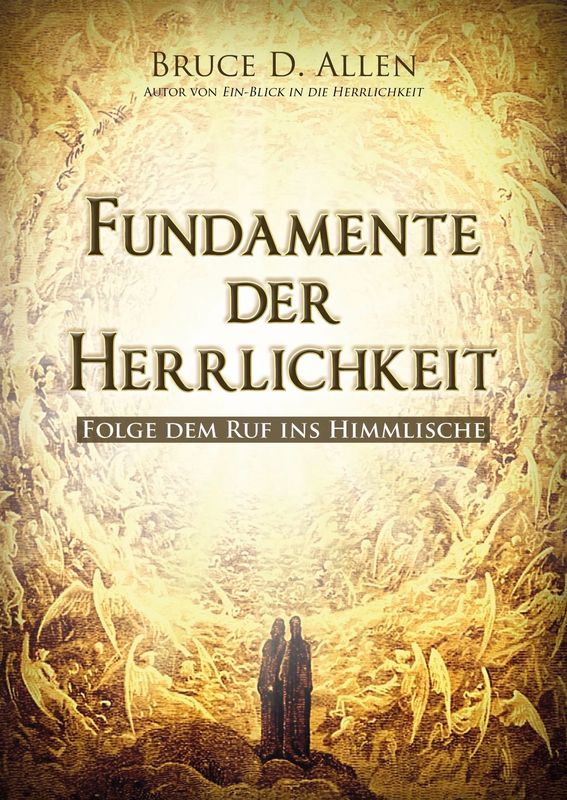 Fundamente der Herrlichkeit - Folge dem Ruf ins Himmlische Fundamente der Herrlichkeit - Folge dem Ruf ins Himmlische