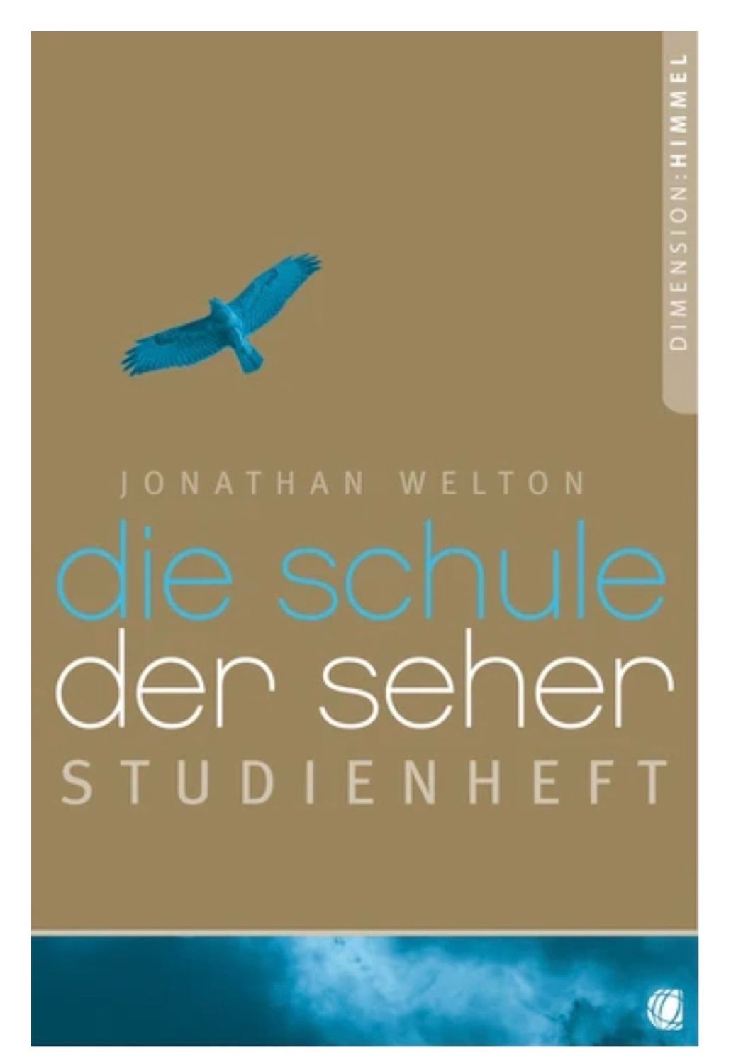 Die Schule der Seher - Studienheft zum Buch Eine praktische Anleitung, wie man ins Unsichtbare hineinsehen kann