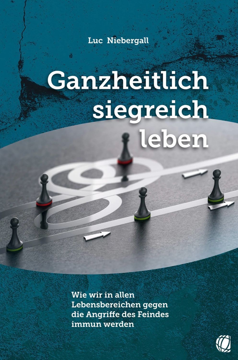 Ganzheitlich siegreich leben - Wie wir in allen Lebensbereichen gegen die Angriffe des Feindes immun werden