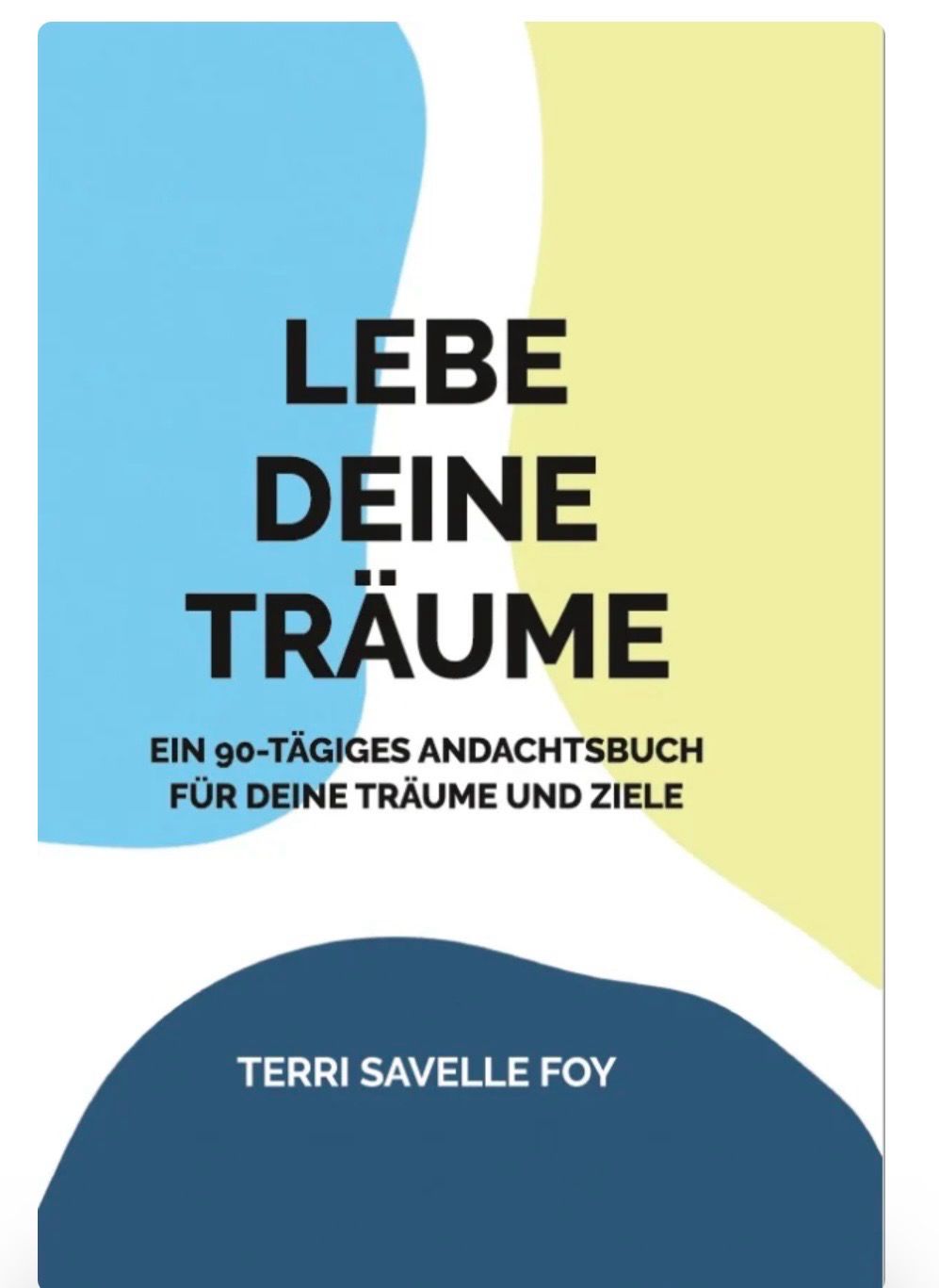 Lebe Deine Träume - 90 tägiges Andachtsbuch