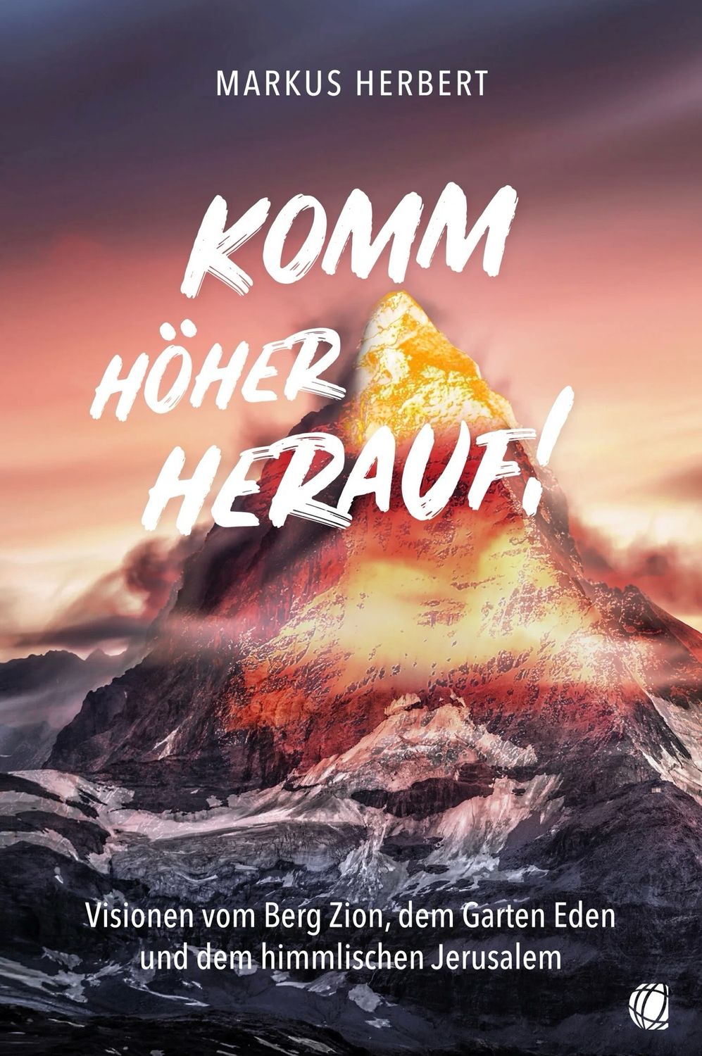 Komm höher herauf! Visionen vom Berg Zion, dem Garten Eden und dem himmlischen Jerusalem