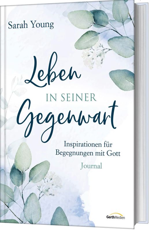 Leben in seiner Gegenwart - Inspirationen für Begegnungen mit Gott. Journal. Andachtsbuch Leben in seiner Gegenwart - Inspirationen für Begegnungen mit Gott. Journal. Andachtsbuch