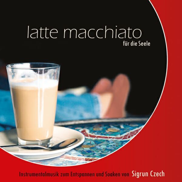 CD - Latte Macchiato für die Seele CD - Latte Macchiato für die Seele