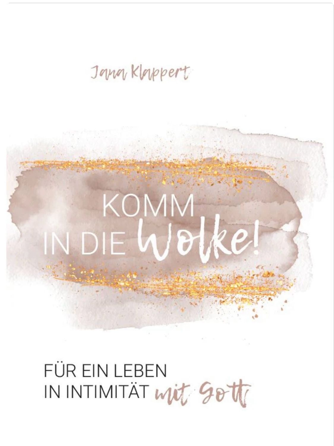Komm in die Wolke - Für ein Leben in Intimität mit Gott
