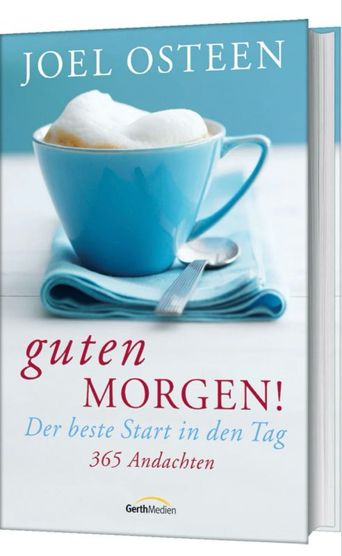 Guten Morgen! Der beste Start in den Tag. 365 Andachten.