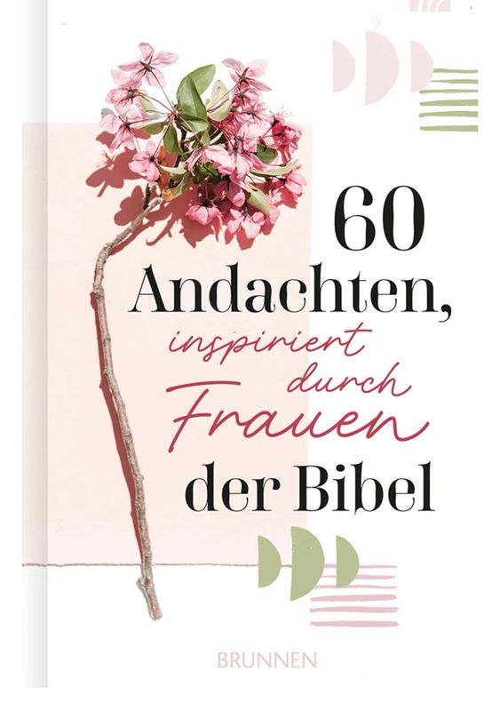 60 Andachten, inspiriert durch Frauen der Bibel