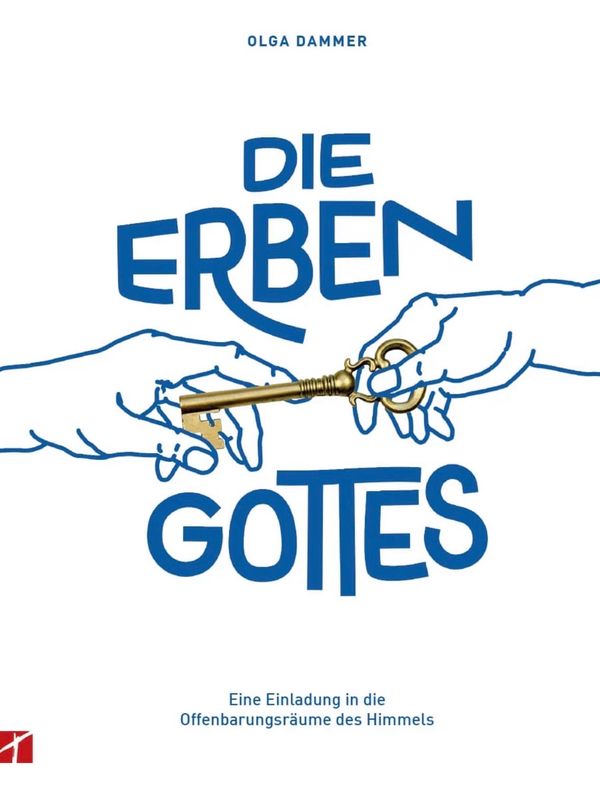 Die Erben Gottes - Eine Einladung in die Offenbarungsräume des Himmels