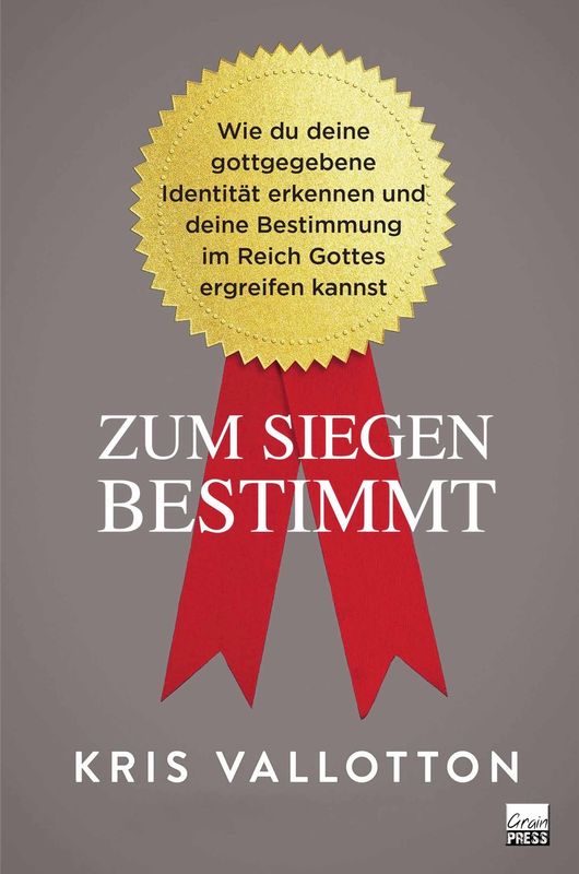 Zum Siegen bestimmt - Wie du deine gottgegebene Identität erkennen und deine Bestimmung im Reich ....