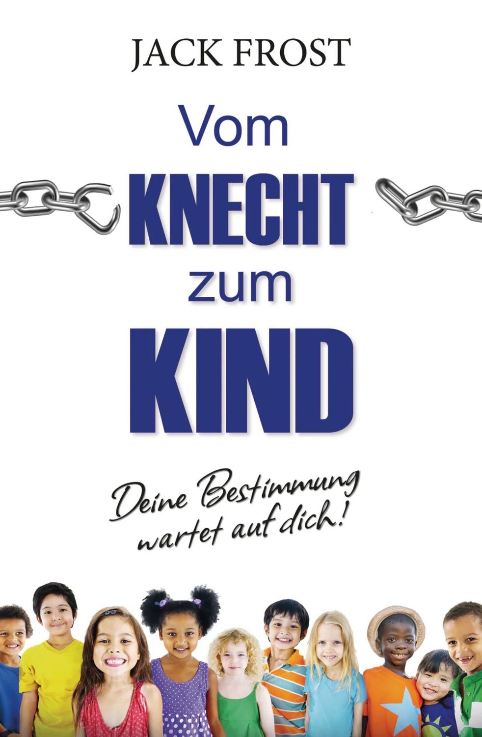 Vom Knecht zum Kind - Deine Bestimmung wartet auf dich