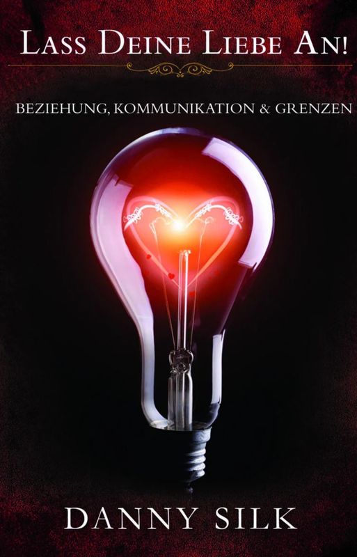 Lass deine Liebe an! Beziehung, Kommunikation & Grenzen