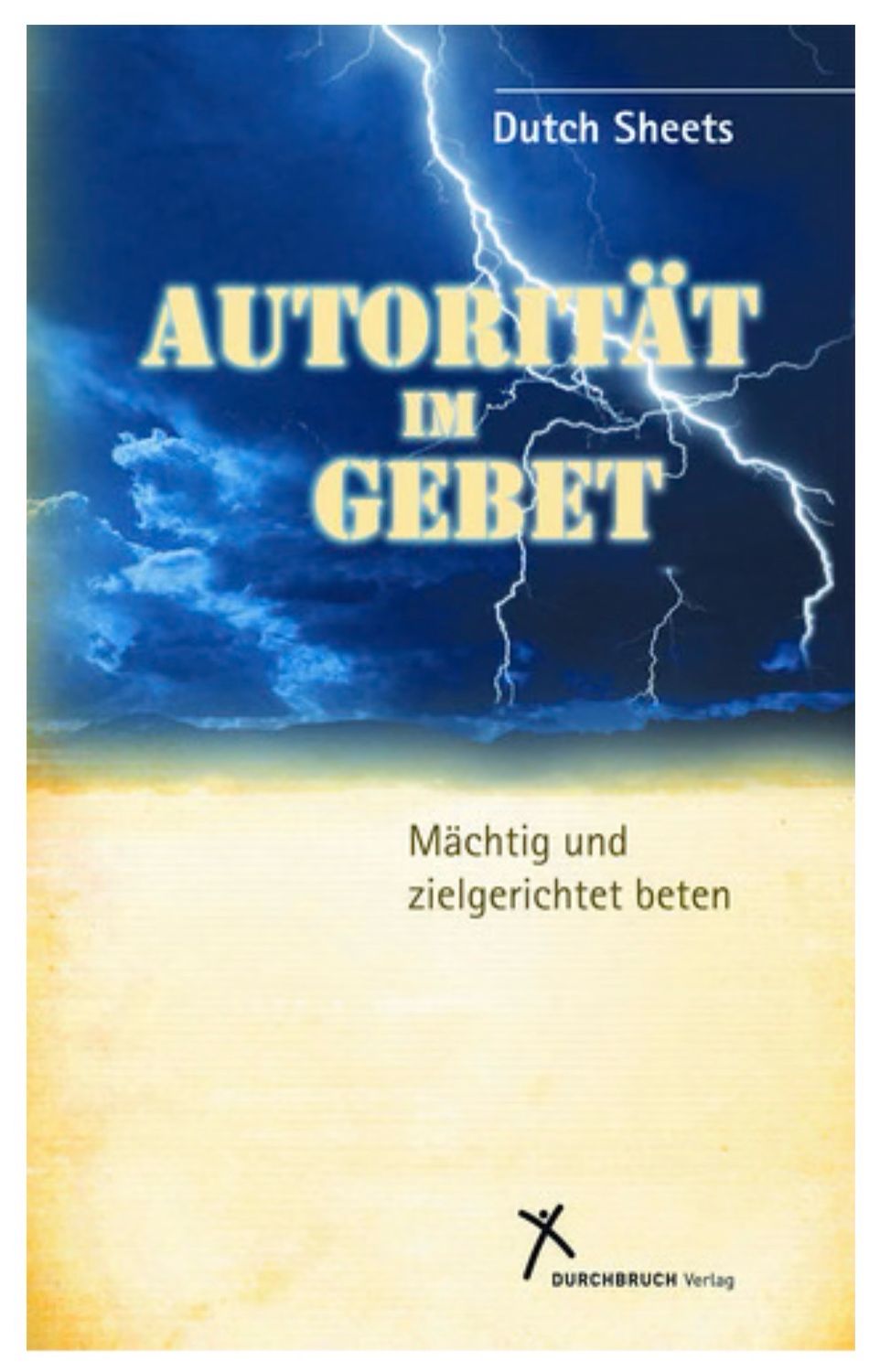 Autorität im Gebet - Mächtig und zielgerichtet beten