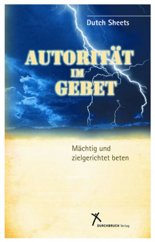 Autorität im Gebet - Mächtig und zielgerichtet beten