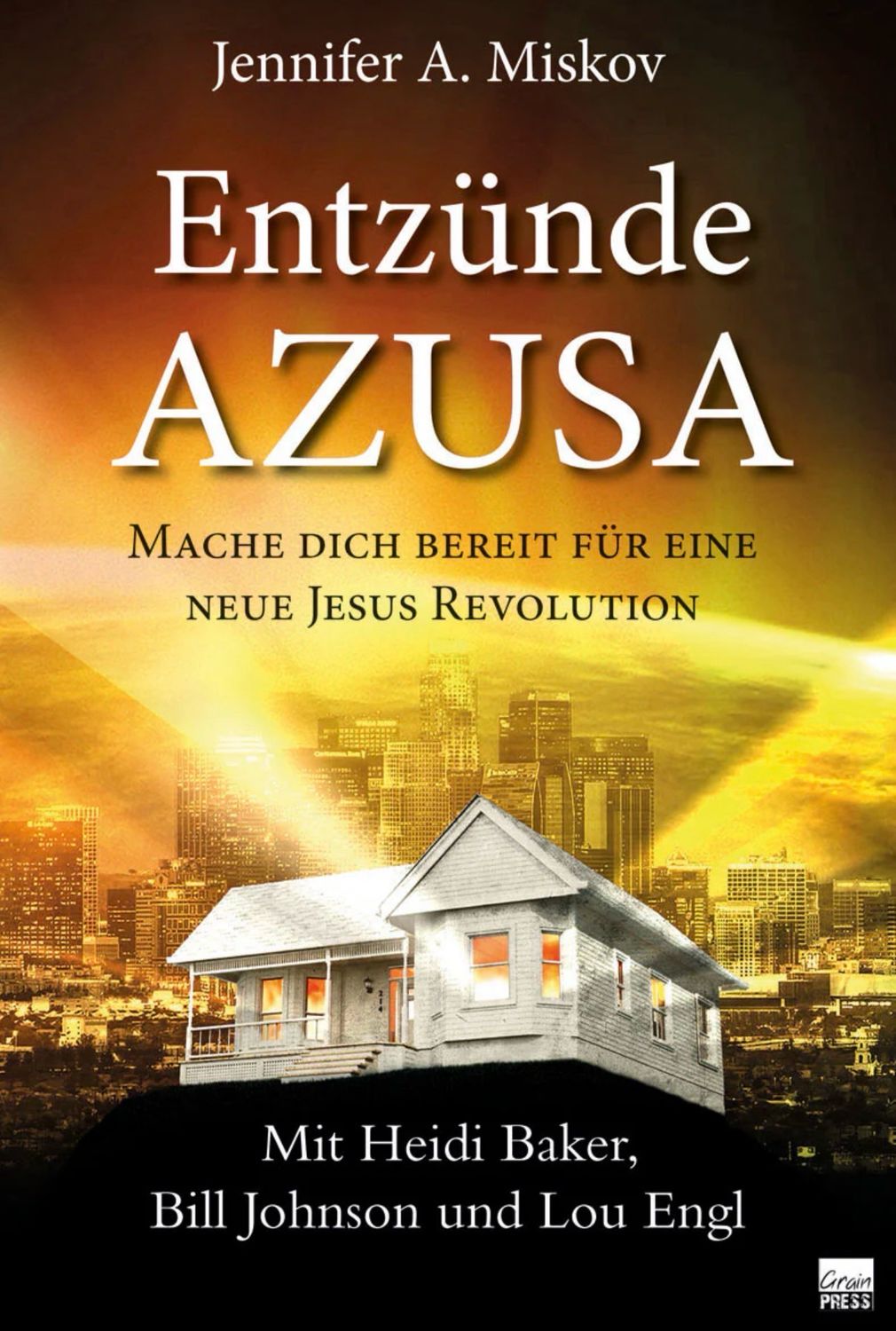 Entzünde Azusa - Mache dich bereit für eine neue Jesus Revolution Entzünde Azusa - Mache dich bereit für eine neue Jesus Revolution