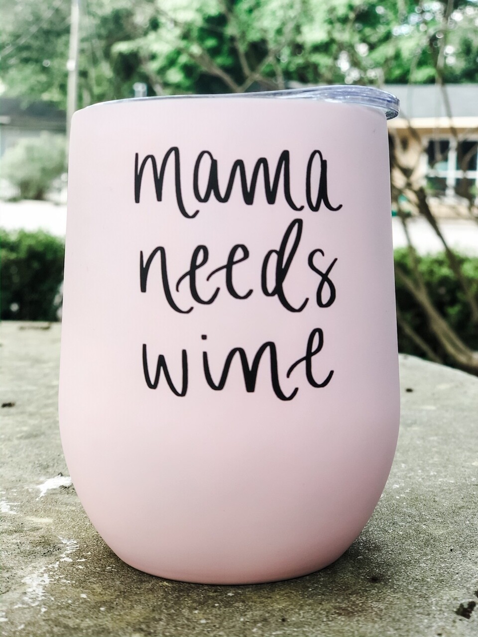 Mama Need Wine Insulated Tumbler Mama Need Wine Insulated Tumbler