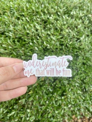 Underestimate Me Sticker