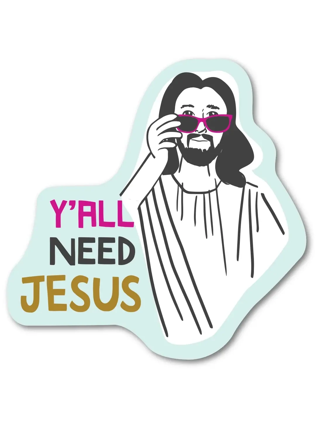 Y&#39;all Need Jesus  Sticker