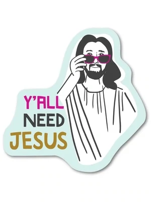 Y&#39;all Need Jesus  Sticker