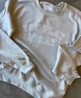 You Play I Pray Tan sweatshirt