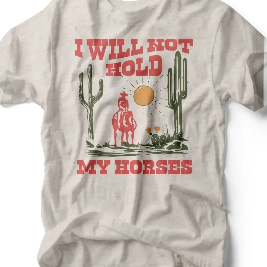 Rubys Will Not Hold My Horses T-shirt