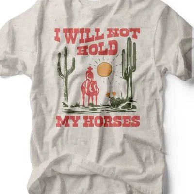 Rubys Will Not Hold My Horses T-shirt