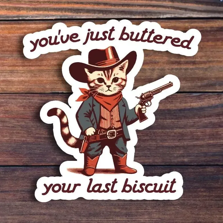 Buttered Your Last Biscuit