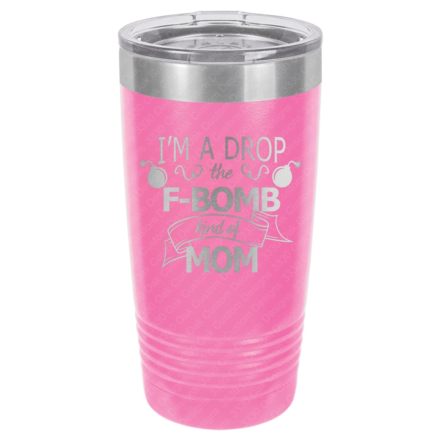 20oz F Bomb Mom Custom Engraved Tumbler