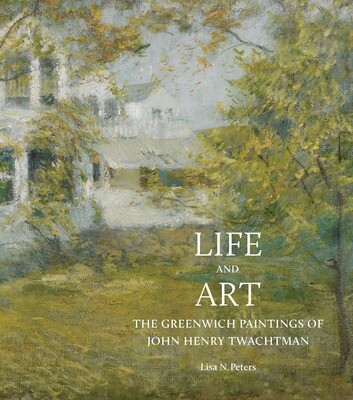 Life and Art: The Greenwich Paintings of John Henry Twachtman