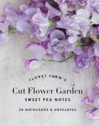 CB Floret Farm&#39;s Cut Flower Garden Sweet Pea Notes