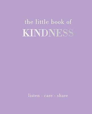 CB The Little Book of Kindness : Listen. Care. Share
