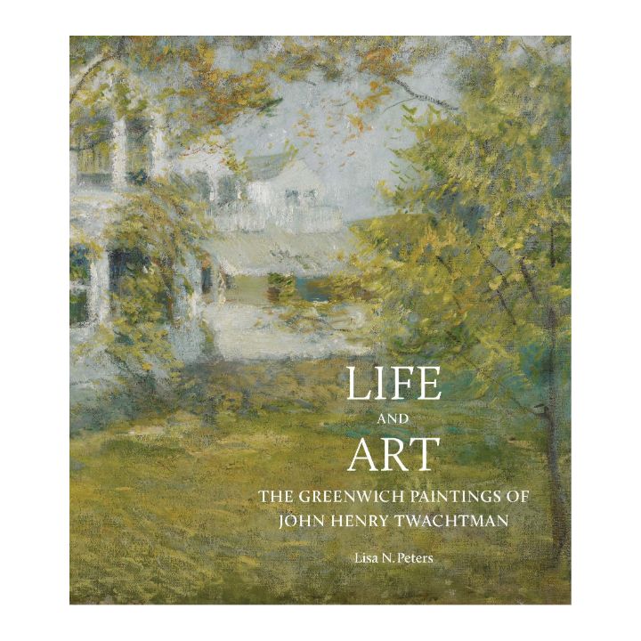 Life and Art: The Greenwich Paintings of John Henry Twachtman