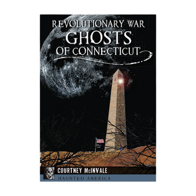 Revolutionary War Ghosts of Connecticut