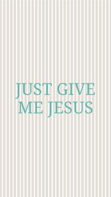 Just Give Me Jesus