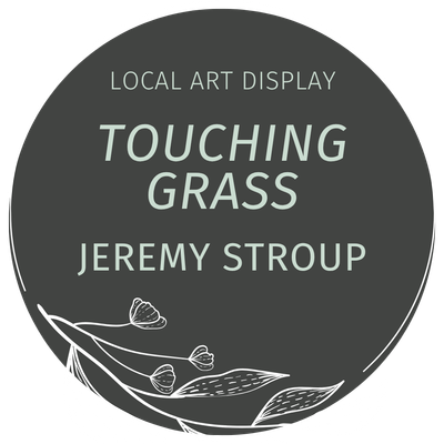 Jeremy Stroup: Touching Grass