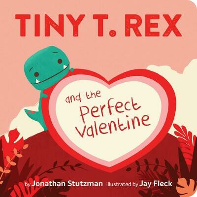 "Tiny T. Rex and the Perfect Valentine" Book