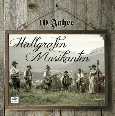 CD Hallgrafen Musikanten / 10 Jahre Hallgrafen Musikanten