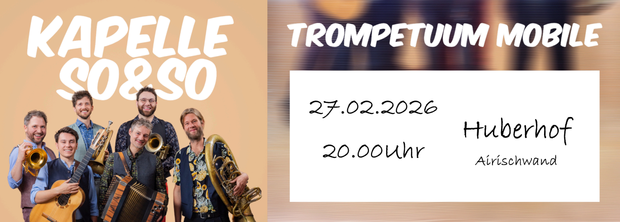 27.02.2026 Huberhof Airischwand - Trompetuum Mobile
