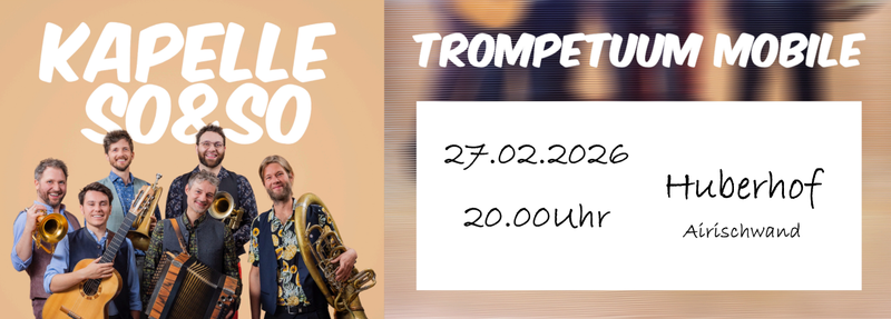 27.02.2026 Huberhof Airischwand - Trompetuum Mobile