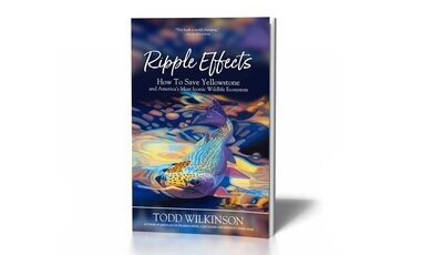Ripple Effects By Todd Wilkinson (Hardback Copy)