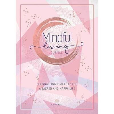 Mindful Living Journal: Journaling Practices for a Sacred and Happy Life