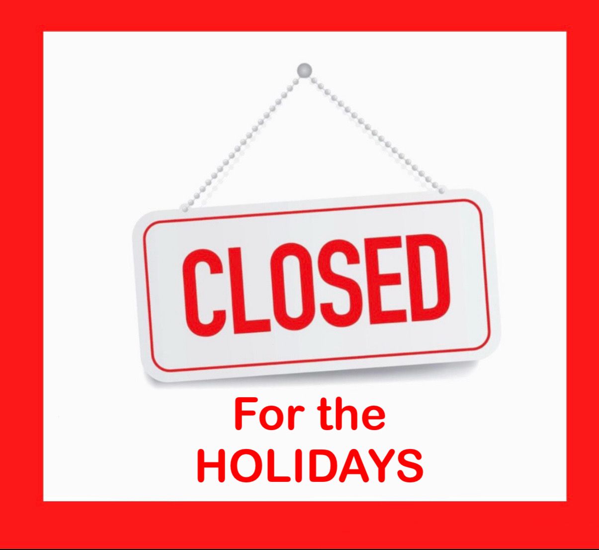 We Will Be Closed December 26, 2025 until January 6, 2026