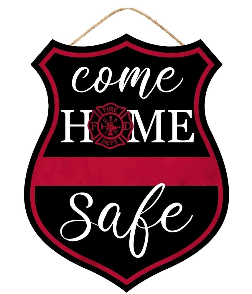 12"H X 9.5"W Come Home Safe Firefighter Sign