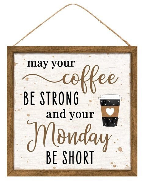 10"Sq May Coffee Be Strong W/Wood Frame