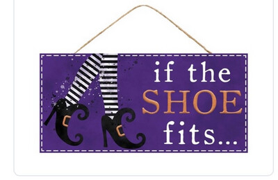 If The Shoe Fits Mdf Sign 6” X 12.5”