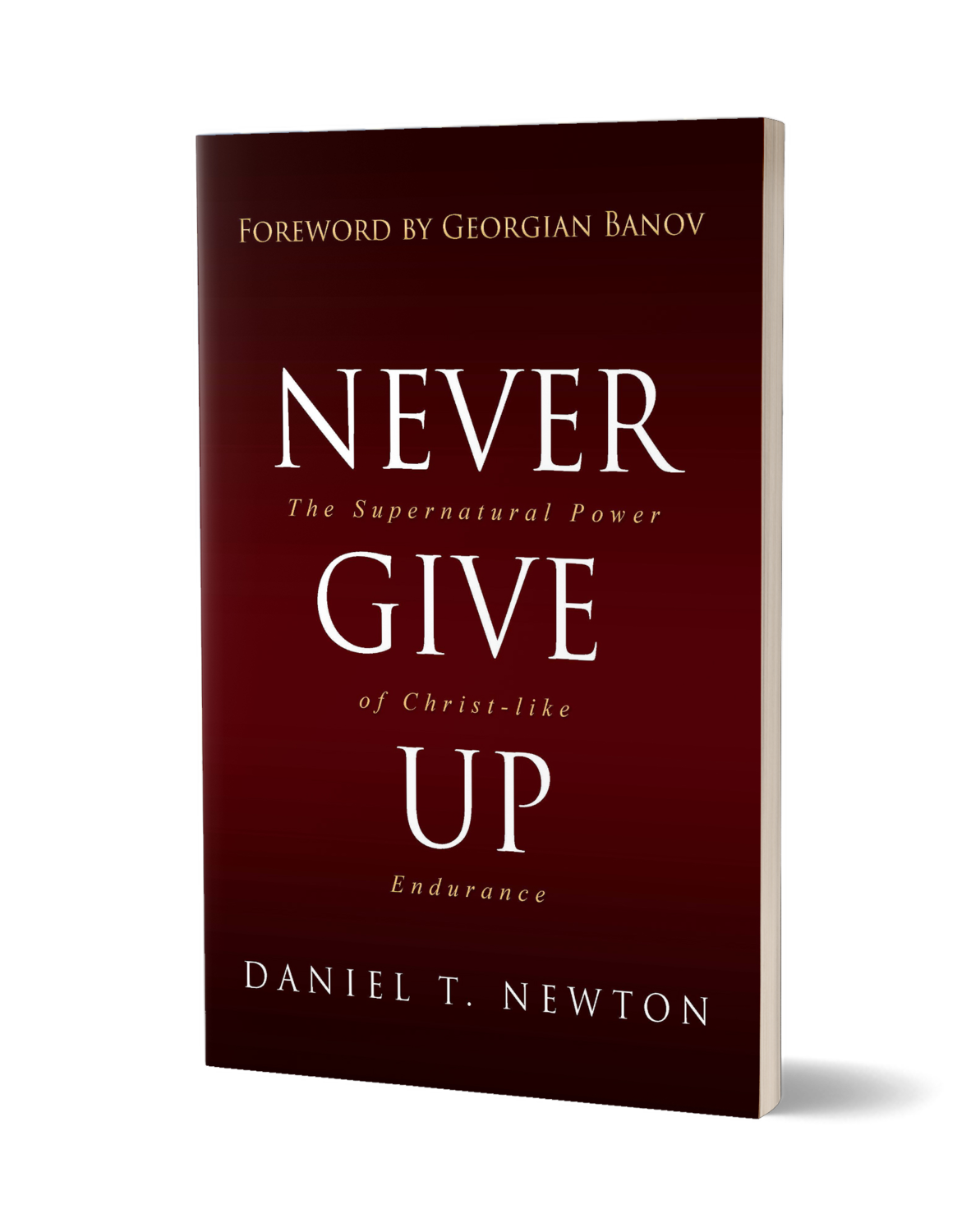 Never Give Up: Supernatural Power of Christ-like Endurance