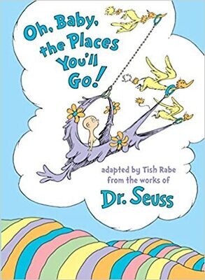 Dr. Seuss Oh, Baby The Places You&#39;ll Go