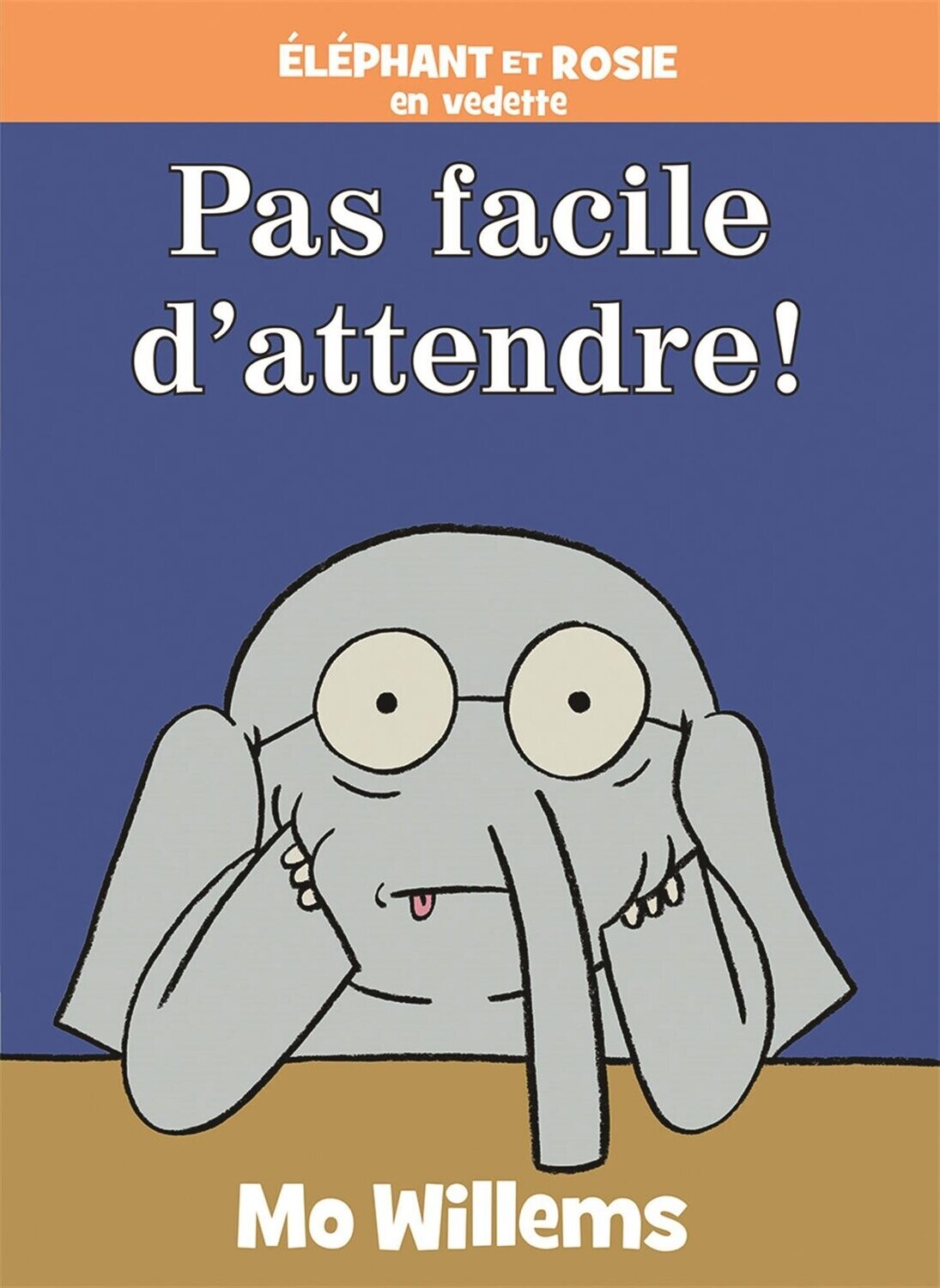 Mo Willems Pas Facile D&#39;Attendre!