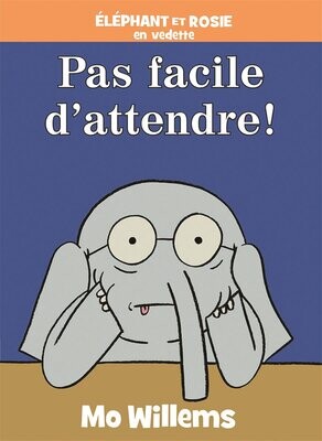 Mo Willems Pas Facile D'Attendre!